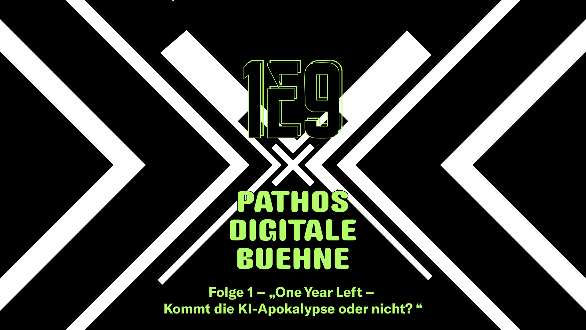 Titelgrafik der „Pathos Digitale Bühne“ in Zusammenarbeit mit 1E9. Schwarzer Hintergrund mit weiß-grünen, geometrischen Linien und dem Schriftzug „1E9 x Pathos Digitale Bühne“. Titel der Episode: „Folge 1 – One Year Left – Kommt die KI-Apokalypse oder nicht?“.