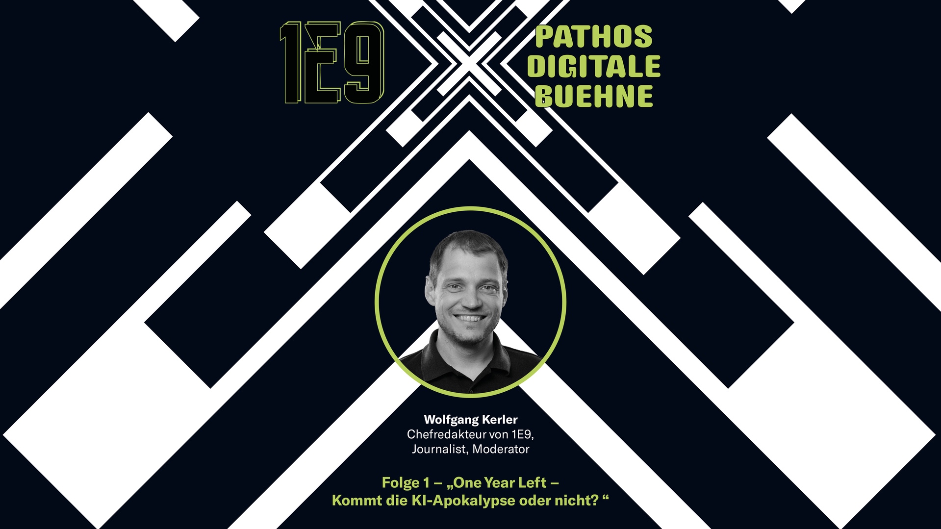 Grafik zur „Pathos Digitale Bühne“ mit Porträt von Wolfgang Kerler, Chefredakteur von 1E9, Journalist und Moderator. Episode 1 „One Year Left – Kommt die KI-Apokalypse oder nicht?“. Zentrales Schwarz-Weiß-Porträt in grünem Kreis vor abstraktem, geometrischem Hintergrund in Schwarz, Weiß und Grün.