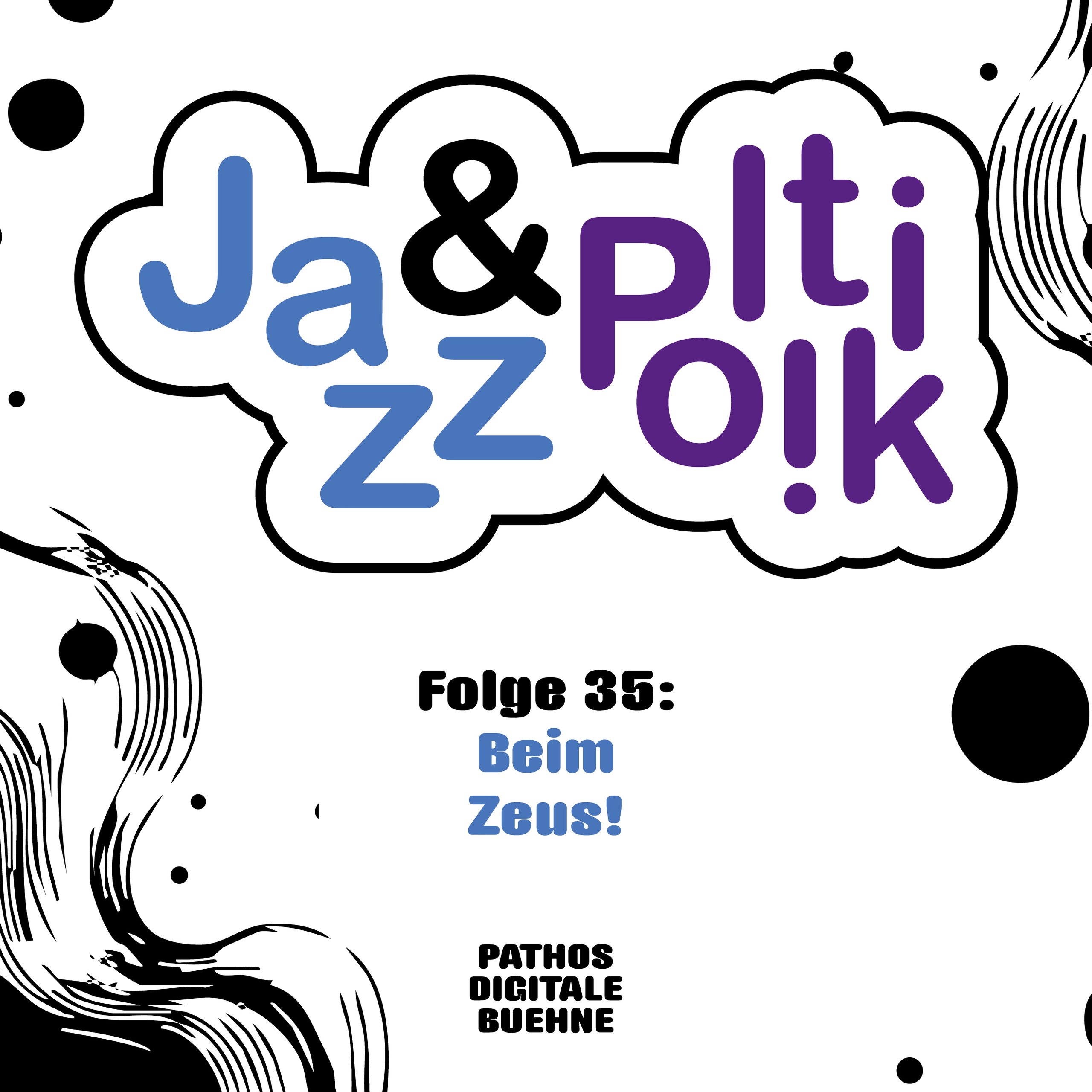 Coverbild eines Podcasts. Das Logo „Jazz &amp; Politik" ist in einer verspielten, comic-artigen Schrift gesetzt – „Jazz" in Blau, „Politik" in Lila, verbunden durch ein „&amp;", eingerahmt von einer wolkenförmigen Umrandung. Darunter der Episodentitel: „Folge 35: Beim Zeus!" in blauer Schrift. Am unteren Rand der Hinweis auf den Produzenten: „Pathos Digitale Buehne". Der Hintergrund ist schwarz-weiß mit abstrakten, wellenförmigen Linienmustern und großen schwarzen Punkten an den Rändern.