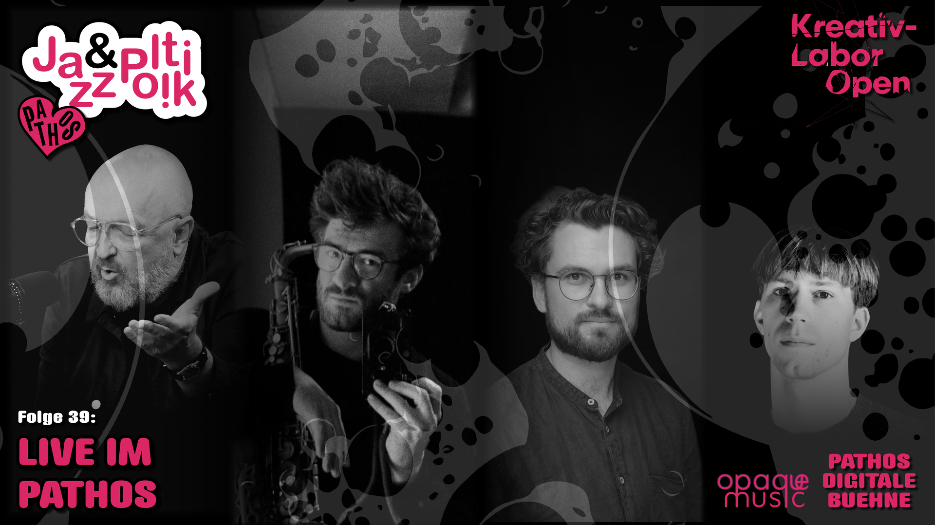 Schwarz-weißes Veranstaltungsbanner zur Reihe „Jazz & Politik“. Vier vertikale Bildstreifen zeigen Jazzmusiker beim Spielen bzw. mit Instrumenten (Saxophon, Trompete und Kontrabass). Oben mittig steht das Logo „Jazz & Politik“ in weiß-pink. Links unten der Text „Folge 39: Live im Pathos“. Rechts unten steht „Pathos Digitale Bühne“. Der Hintergrund ist dunkel mit grafischen, spritzartigen Mustern.